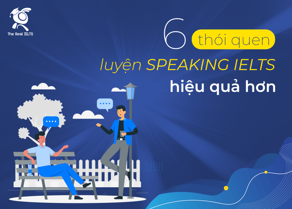 6-thoi-quen-luyen-speaking-ielts-hieu-qua-hon