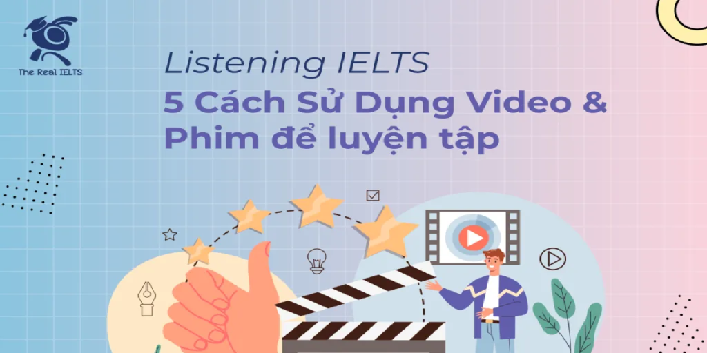 listening-ielts-5-cach-su-dung-video-va-phim-99