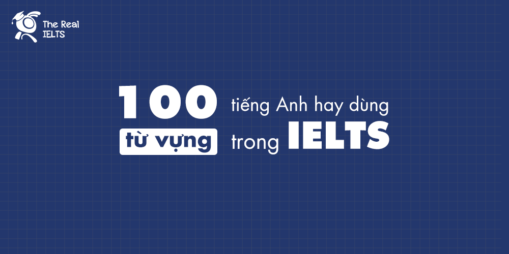 100-tu-vung-tieng-anh-trong-ky-thi-ielts-11