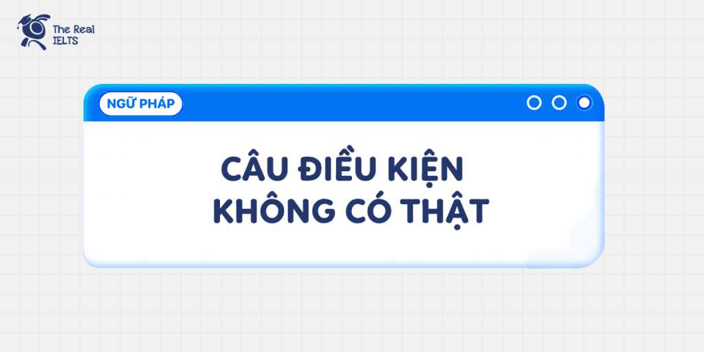 100-cau-luyen-tap-ngu-phap-cau-dieu-kien-khong