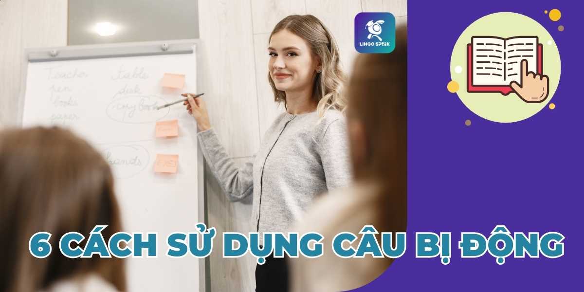 6-cach-su-dung-cau-bi-dong-passive-voice-trong-tieng-anh