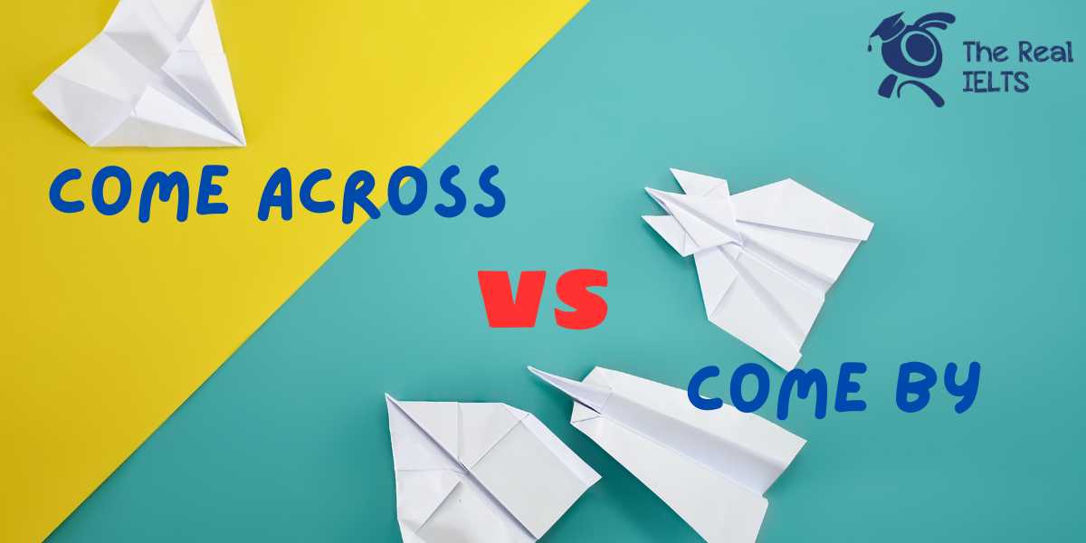 cach-su-dung-come-across-va-come-by