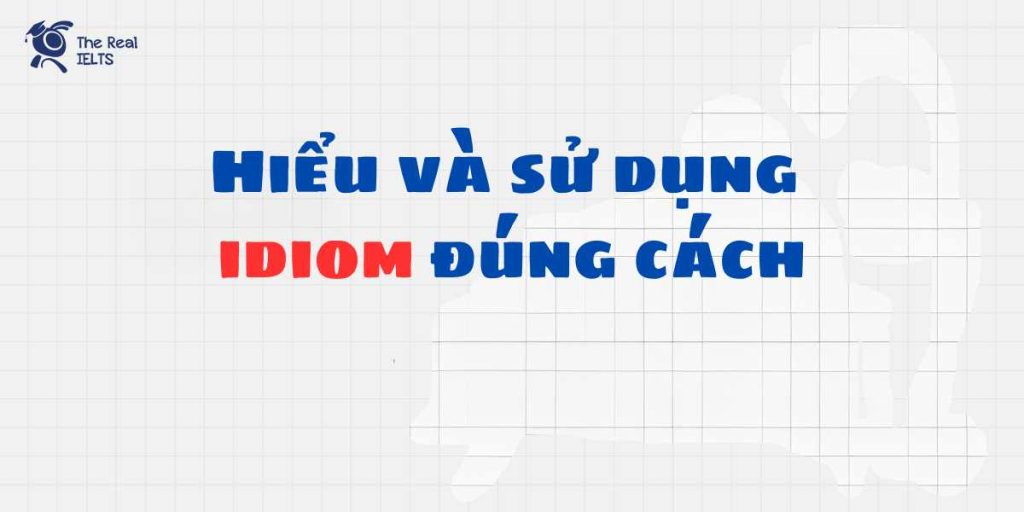 hieu-va-su-dung-idiom-dung-cach