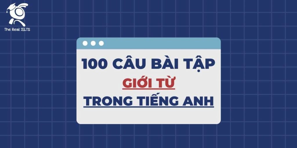 100-cau-bai-tap-gioi-tu-trong-tieng-anh