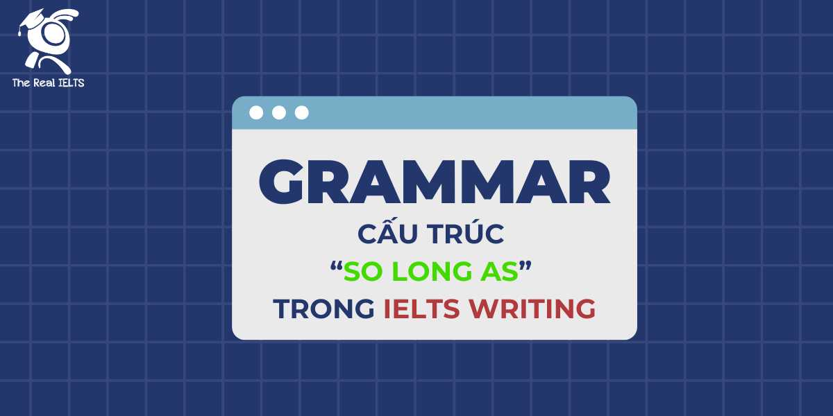 cau-truc-so-long-as-su-dung-cho-ielts-writing
