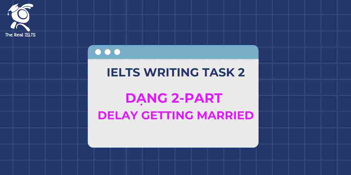 ielts-writing-dang-2-part-delay-getting-married-1