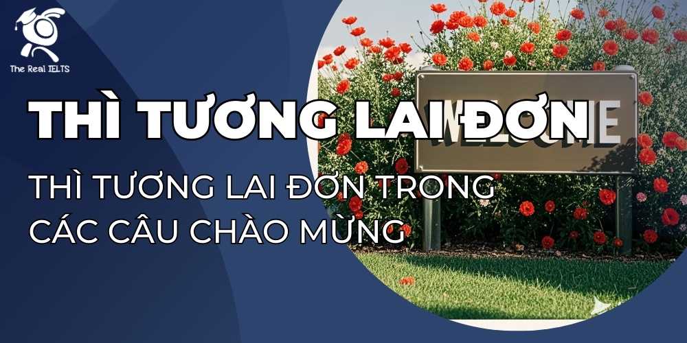 thi-tuong-lai-don-trong-cac-cau-chao-mung
