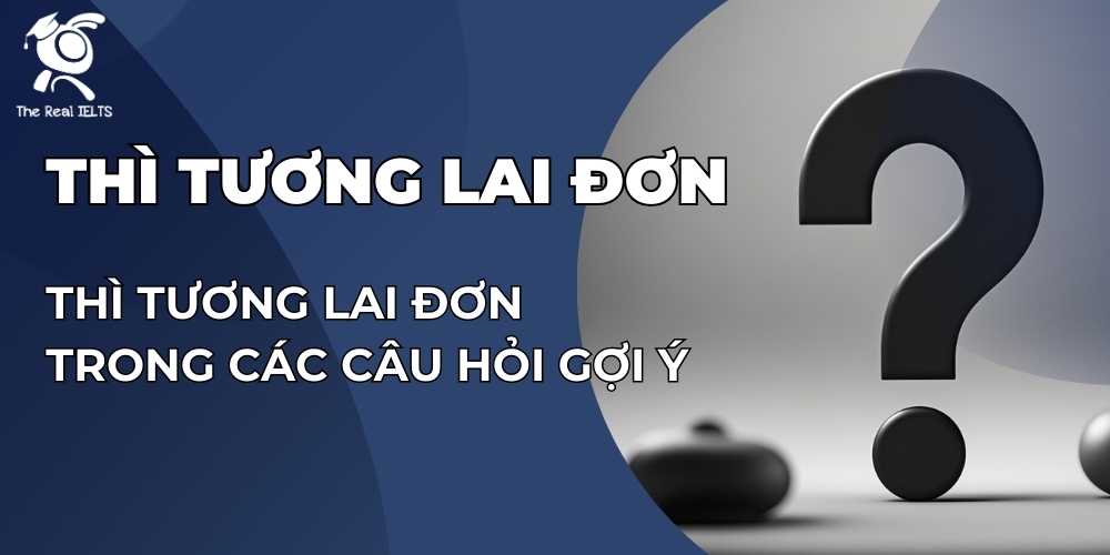thi-tuong-lai-don-trong-cac-cau-hoi-goi-y