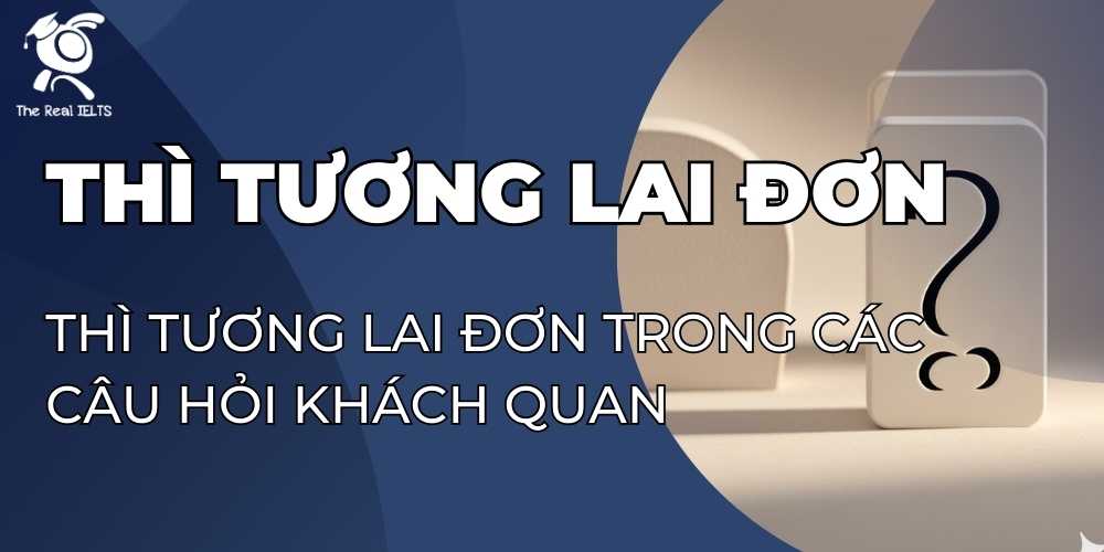 thi-tuong-lai-don-trong-cac-cau-hoi-khach-quan