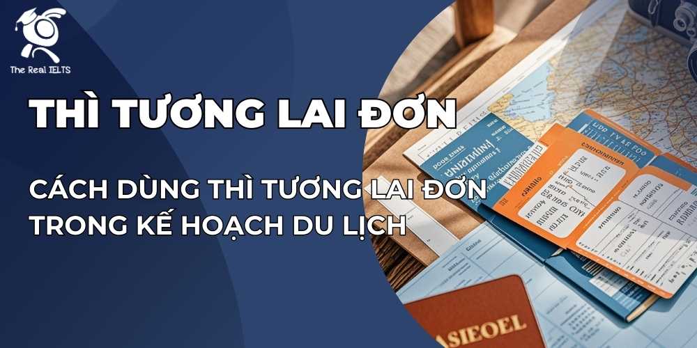 cach-dung-thi-tuong-lai-don-trong-ke-hoach-du-lich