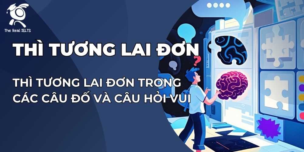thi-tuong-lai-don-trong-cac-cau-do-va-cau-hoi-vui
