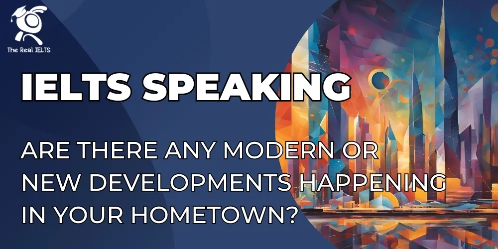ielts-speaking-modern-developments-your-hometown-1