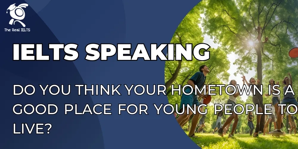ielts-speaking-your-hometown-young-people