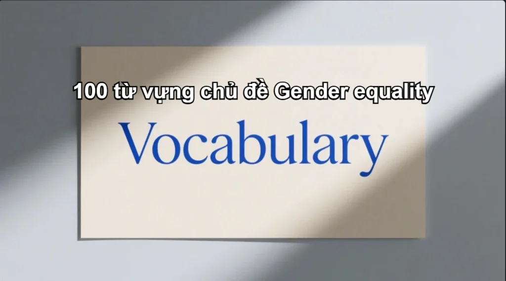 100-tu-vung-chu-de-gender-equality