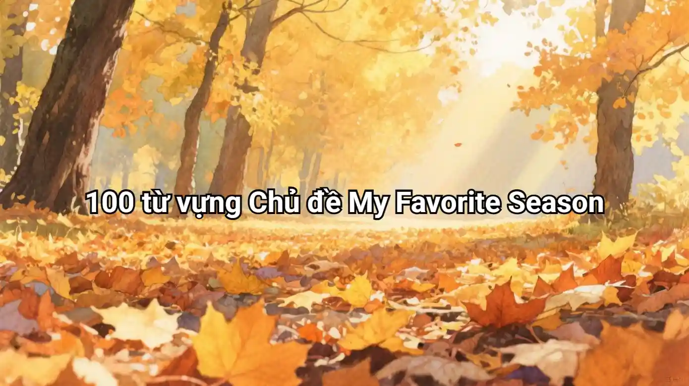 100-tu-vung-chu-de-my-favorite-season