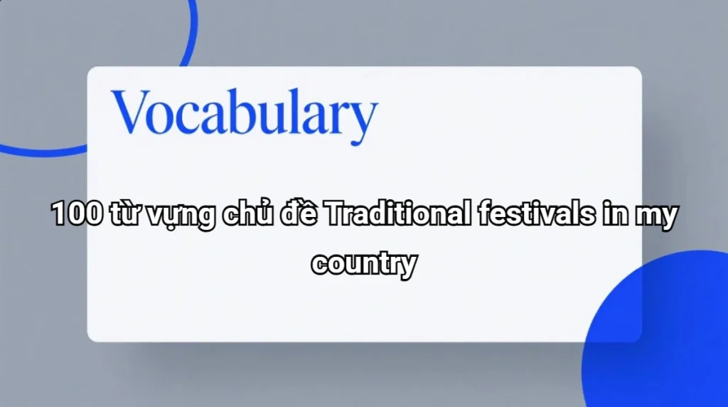 100-tu-vung-chu-de-traditional-festivals-in-my-country