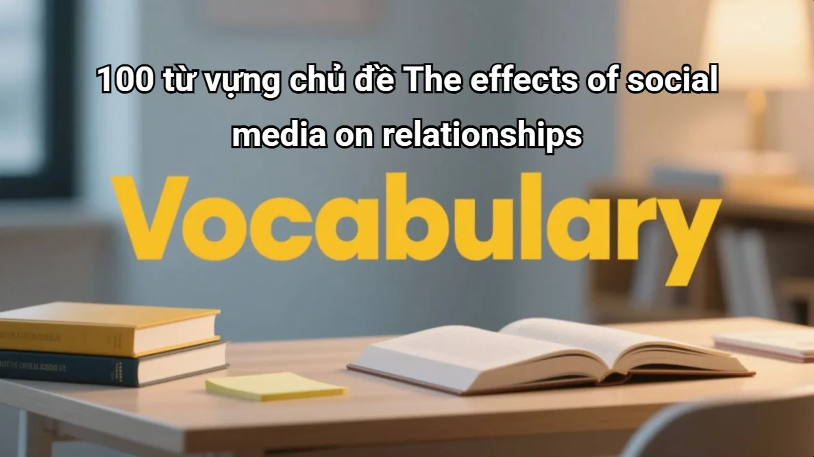 100-tu-vung-tac-dong-mang-xa-hoi-moi-quan-he