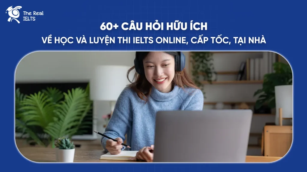 60-cau-hoi-luyen-thi-ielts-online-cap-toc-tai-nha