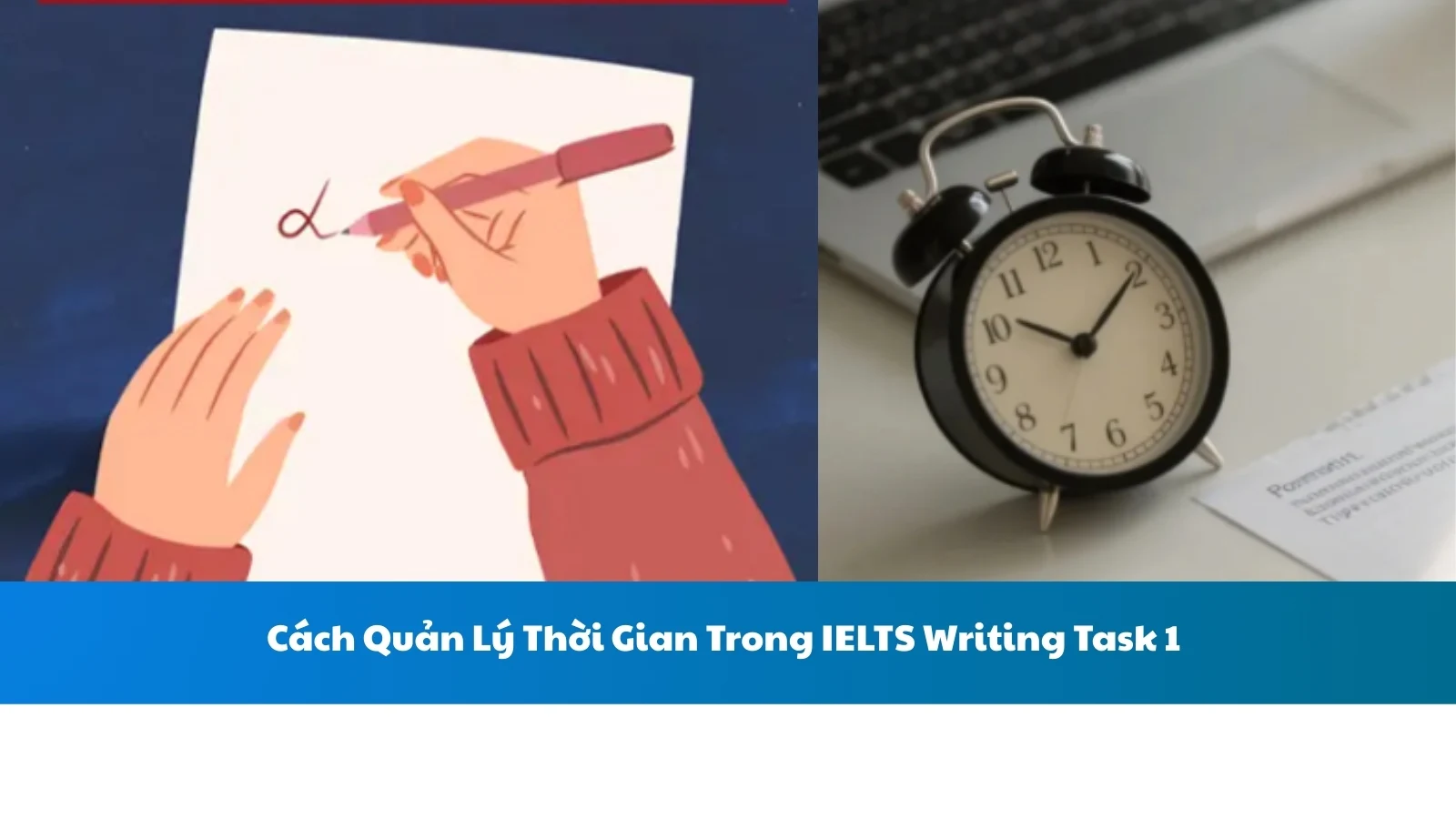 Cách Quản Lý Thời Gian Trong IELTS Writing Task 1