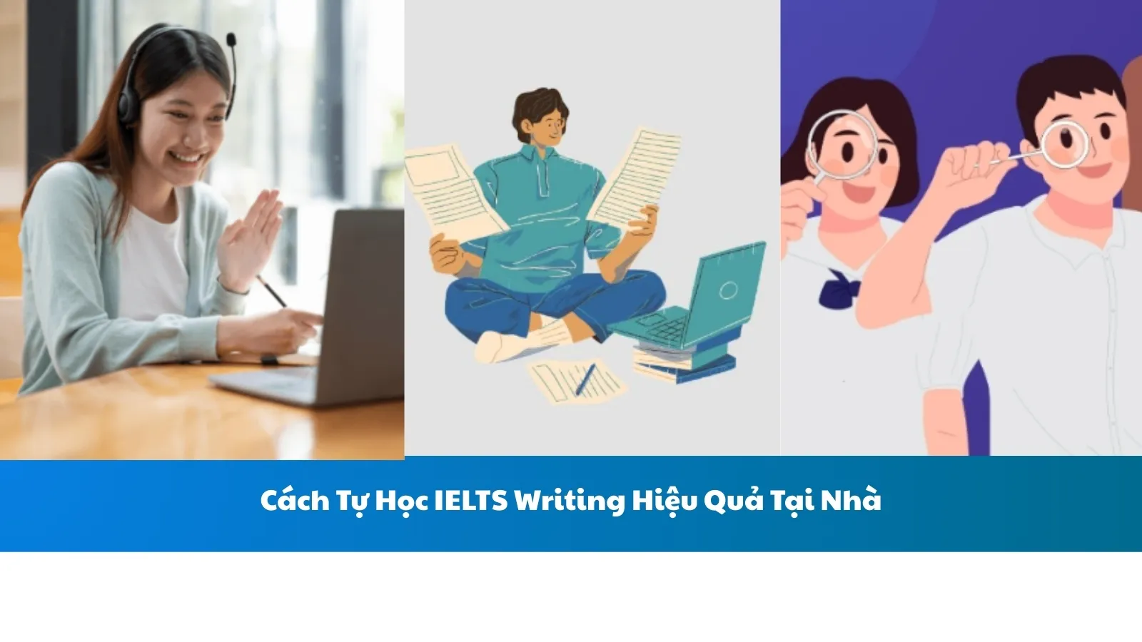 Cách Tự Học IELTS Writing Hiệu Quả Tại Nhà