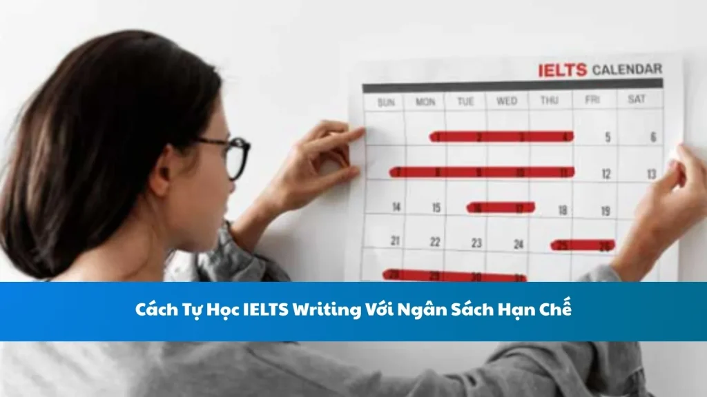 Cách Tự Học IELTS Writing Với Ngân Sách Hạn Chế