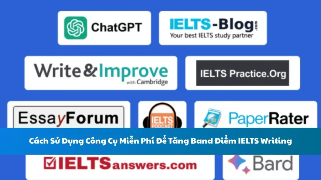 Cách Sử Dụng Công Cụ Miễn Phí Để Tăng Band Điểm IELTS Writing