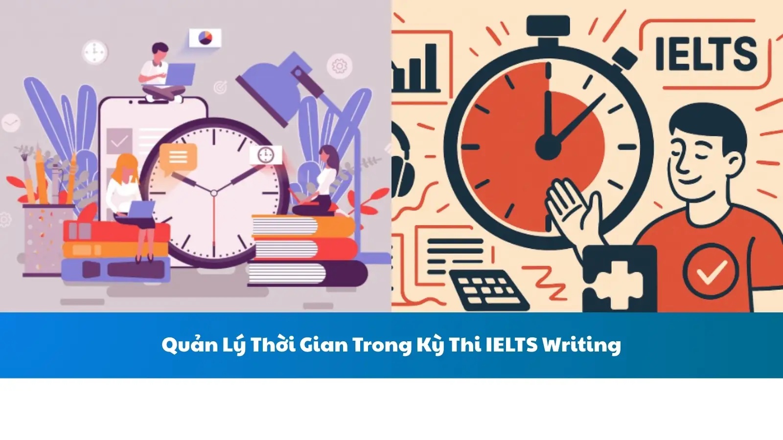 Quản Lý Thời Gian Trong Kỳ Thi IELTS Writing