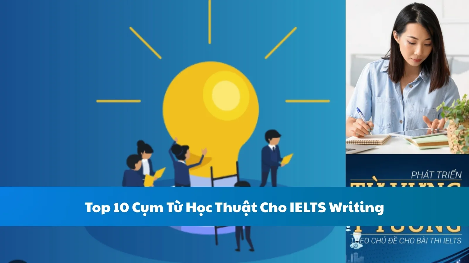Top 10 Cụm Từ Học Thuật Cho IELTS Writing