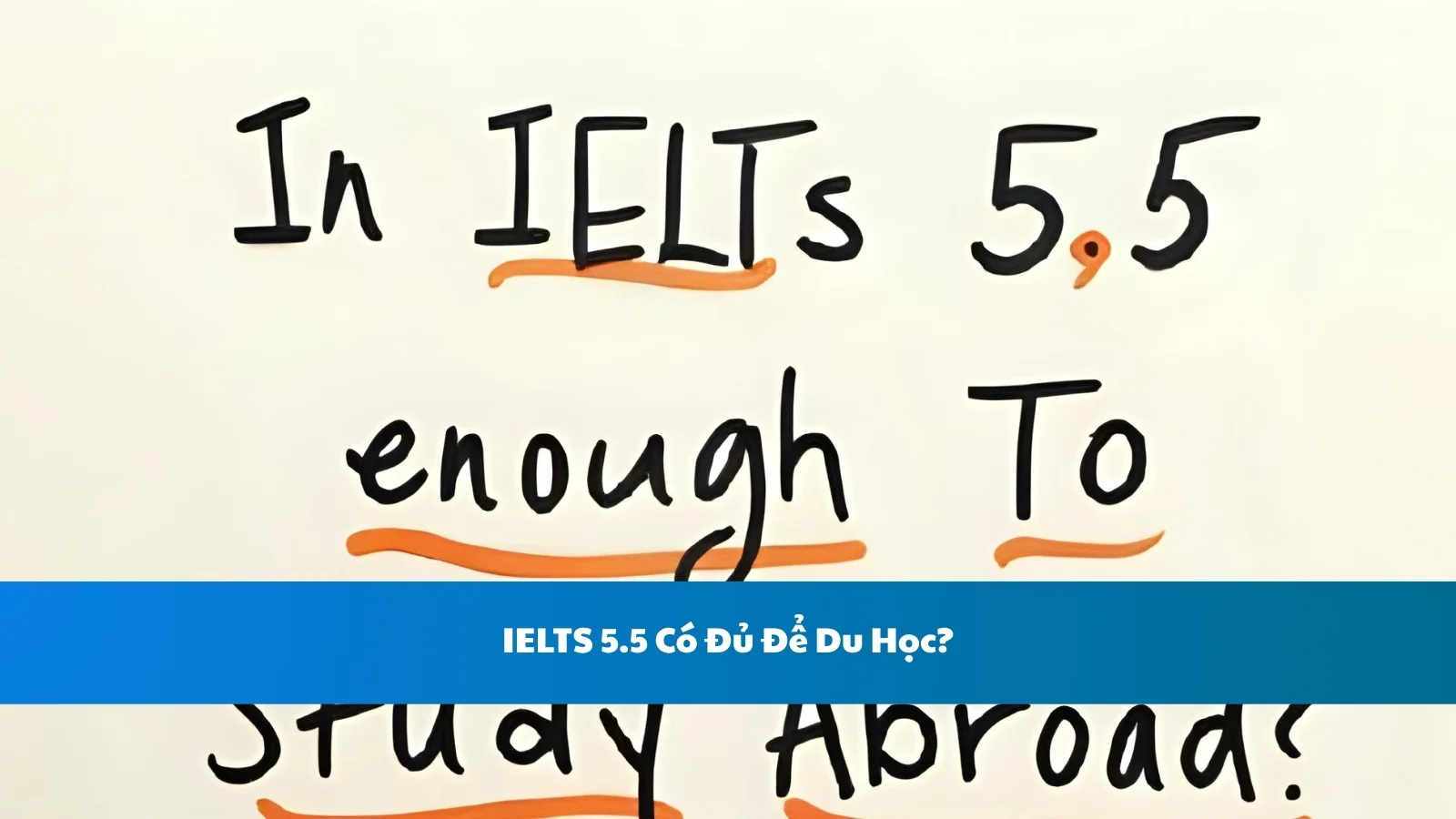 IELTS 5.5 Có Đủ Để Du Học?