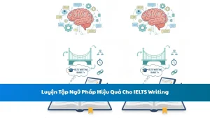 Luyện Tập Ngữ Pháp Hiệu Quả Cho IELTS Writing
